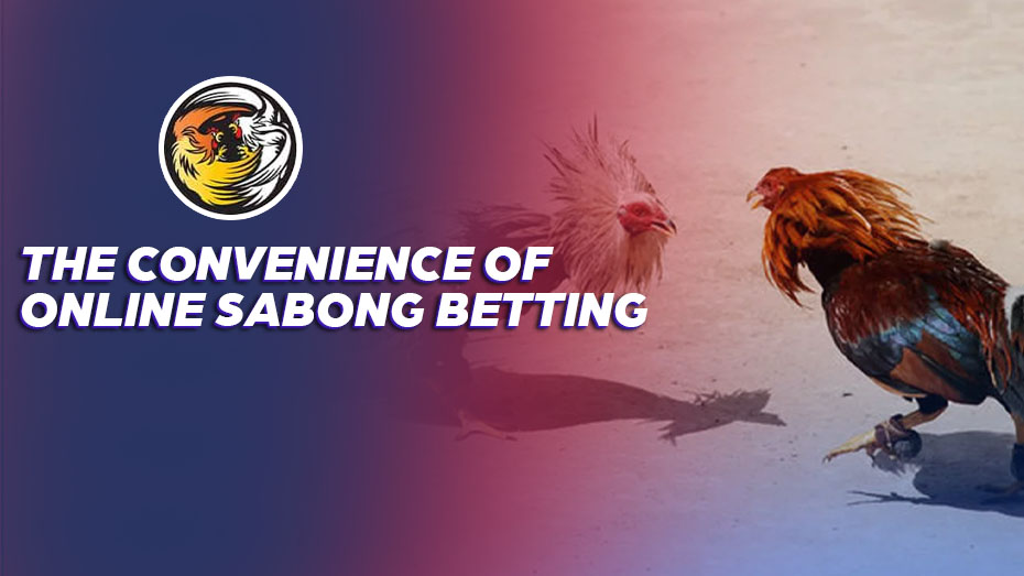 The Convenience of Online Sabong Betting